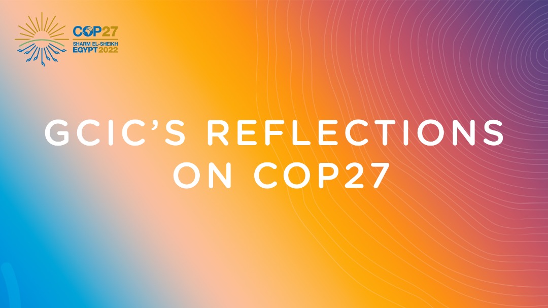 Featured image for “GCIC’s Reflections On COP27 Participation”